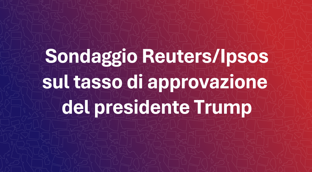 Sondaggio Reuters/Ipsos: cala il consenso per Trump mentre cresce la preoccupazione per l'economia