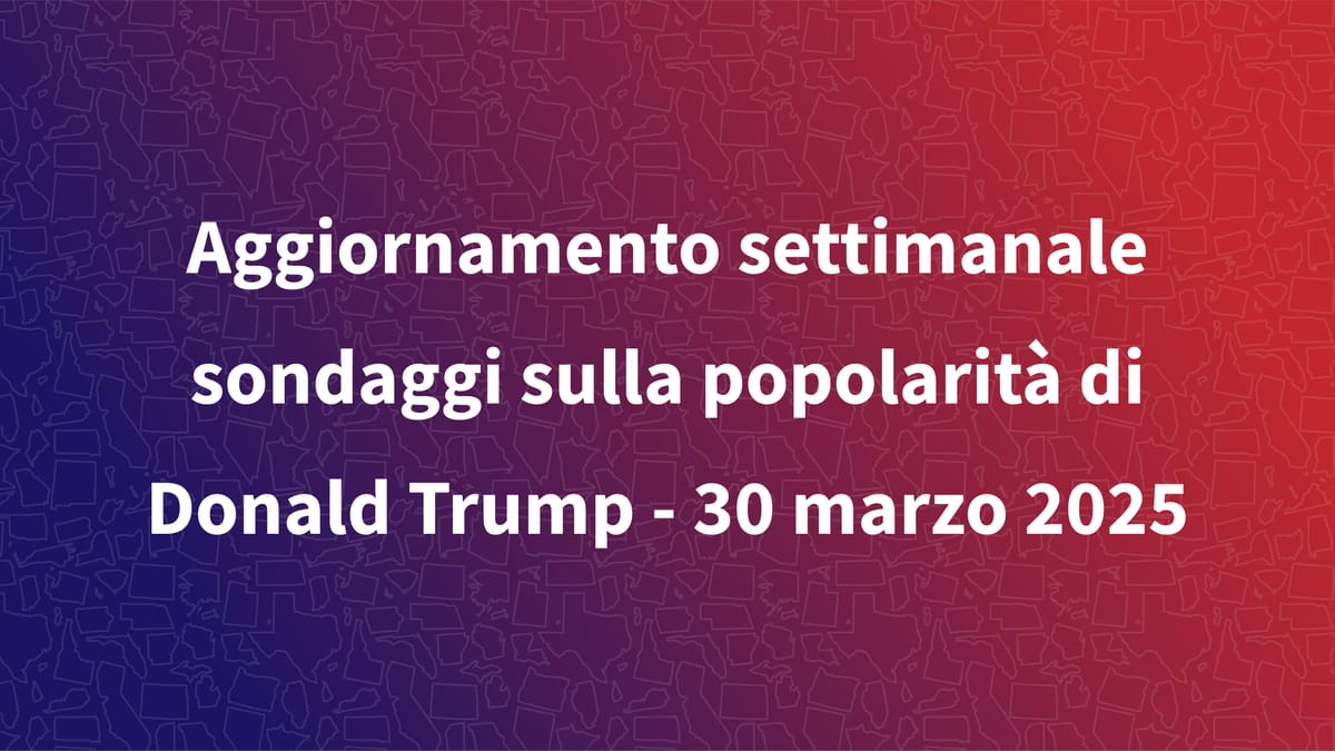 Aggiornamento settimanale sondaggi sulla approvazione di Trump - 30 marzo 2025