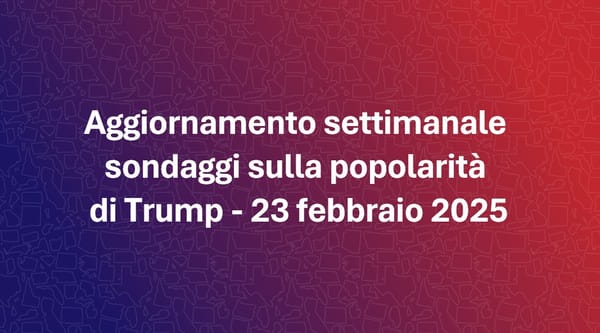 Aggiornamento settimanale sondaggi sulla popolarità di Trump - 23 febbraio 2025