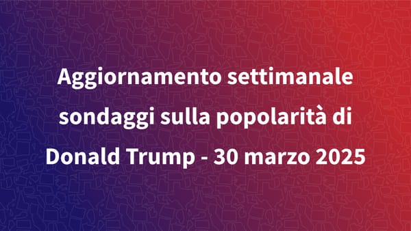 Aggiornamento settimanale sondaggi sulla approvazione di Trump - 30 marzo 2025